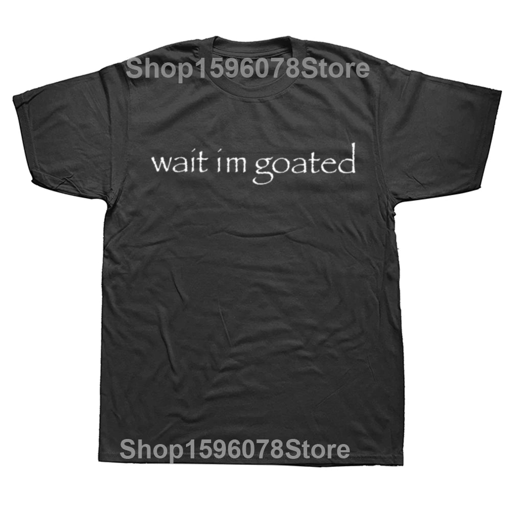 Wait I'm Goated Tee