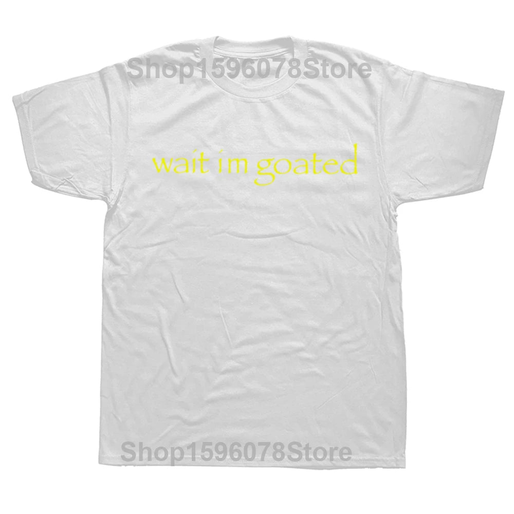 Wait I'm Goated Tee