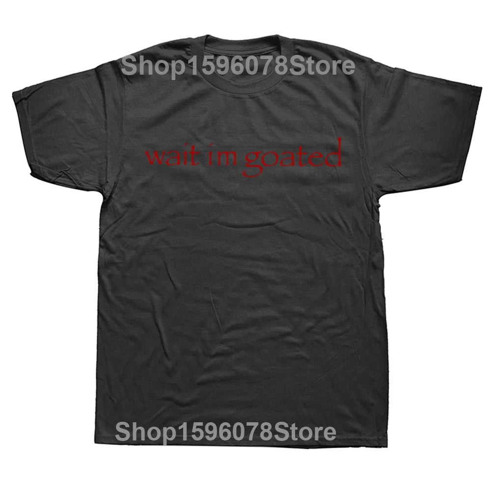 Wait I'm Goated Tee